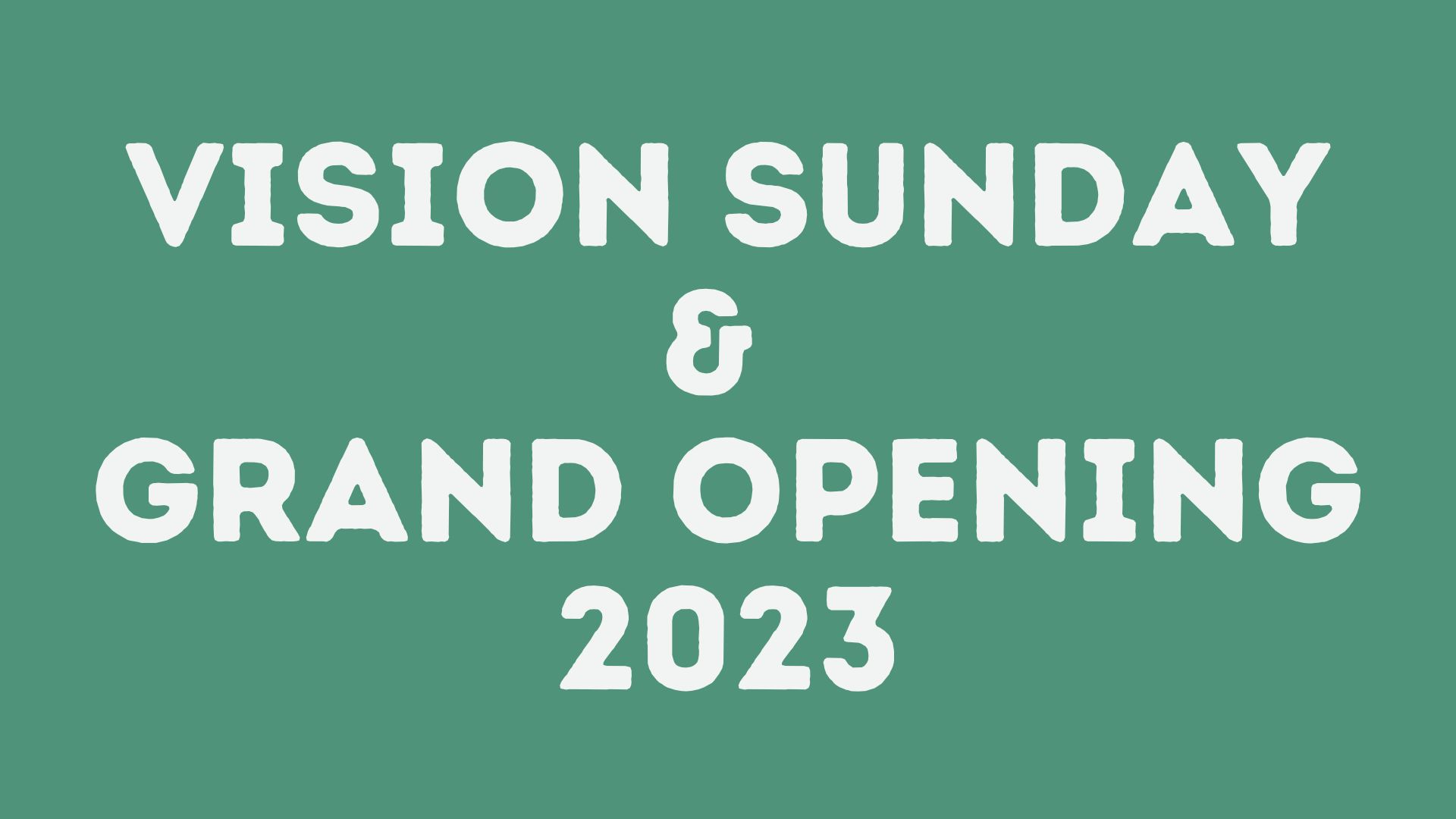 Vision Sunday & New Building Grand Opening - October  2023